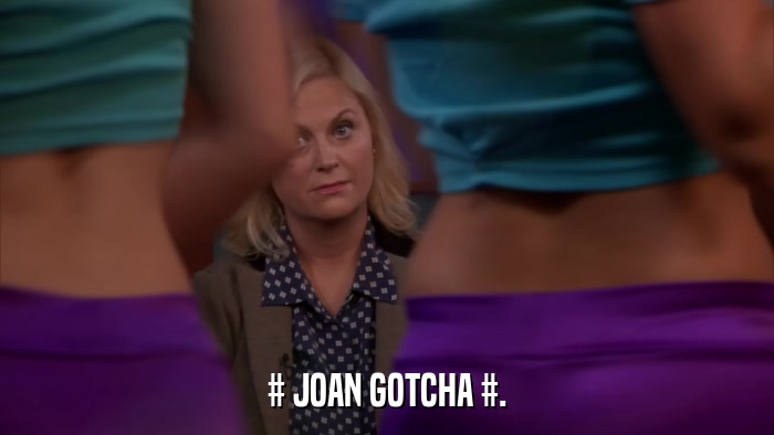 # JOAN GOTCHA #.  