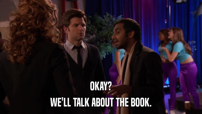 OKAY? WE'LL TALK ABOUT THE BOOK. 
