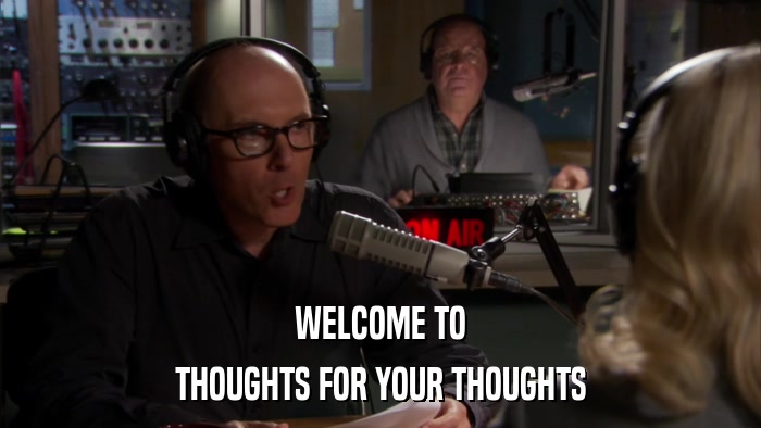 WELCOME TO THOUGHTS FOR YOUR THOUGHTS 