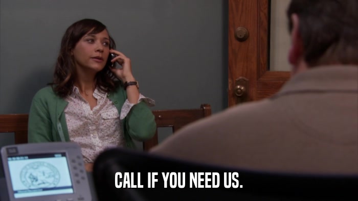 CALL IF YOU NEED US.  