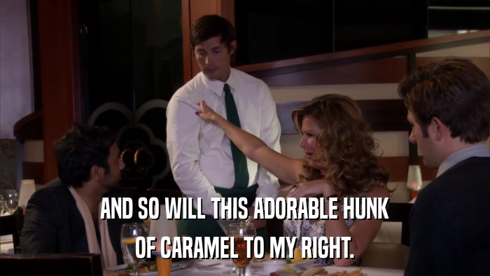 AND SO WILL THIS ADORABLE HUNK OF CARAMEL TO MY RIGHT. 