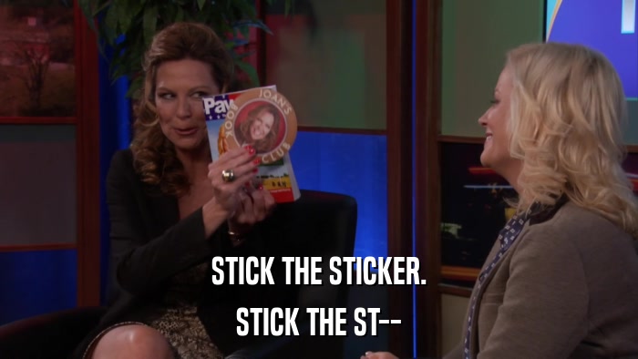 STICK THE STICKER. STICK THE ST-- 