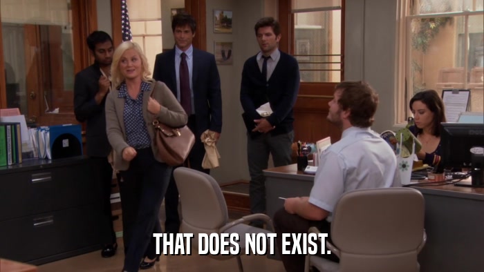 THAT DOES NOT EXIST.  