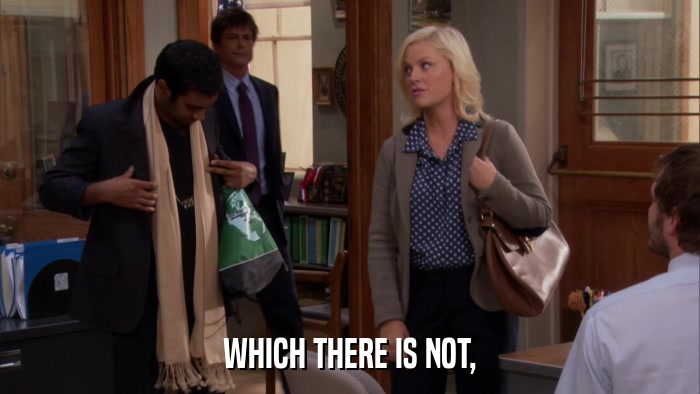 WHICH THERE IS NOT,  