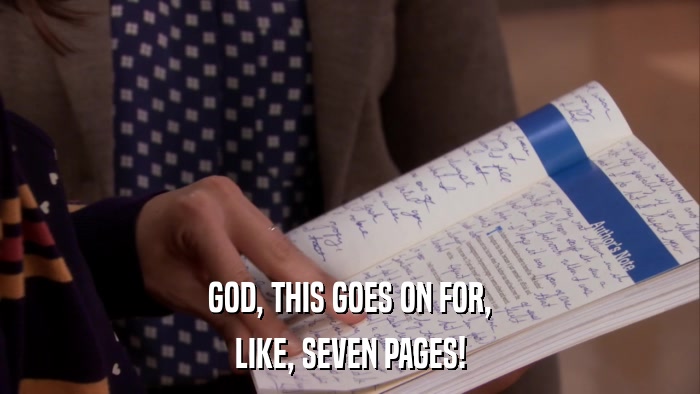 GOD, THIS GOES ON FOR, LIKE, SEVEN PAGES! 