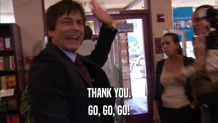 THANK YOU. GO, GO, GO! 