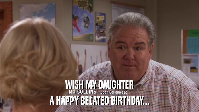 WISH MY DAUGHTER A HAPPY BELATED BIRTHDAY... 