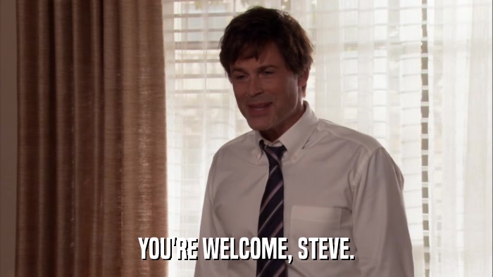 YOU'RE WELCOME, STEVE.  