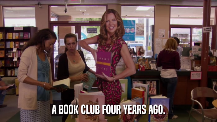 A BOOK CLUB FOUR YEARS AGO.  