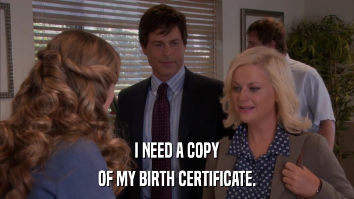 I NEED A COPY OF MY BIRTH CERTIFICATE. 