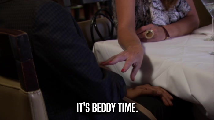 IT'S BEDDY TIME.  