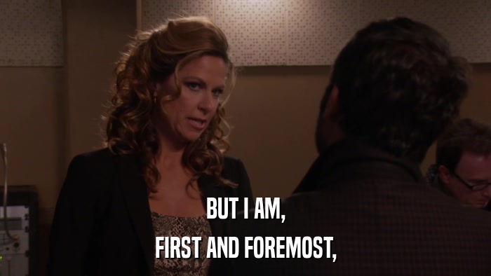 BUT I AM, FIRST AND FOREMOST, 