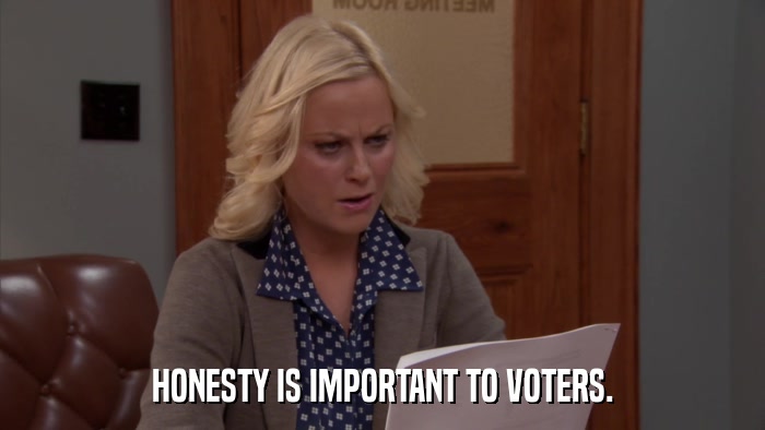 HONESTY IS IMPORTANT TO VOTERS.  