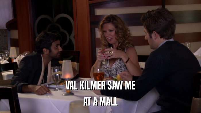 VAL KILMER SAW ME AT A MALL 