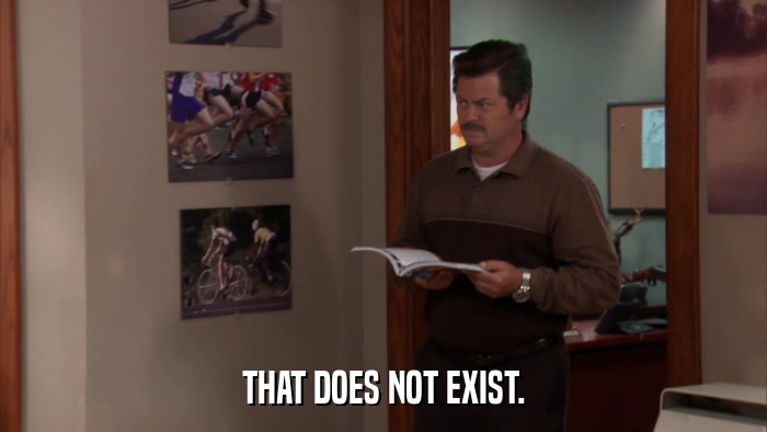 THAT DOES NOT EXIST.  