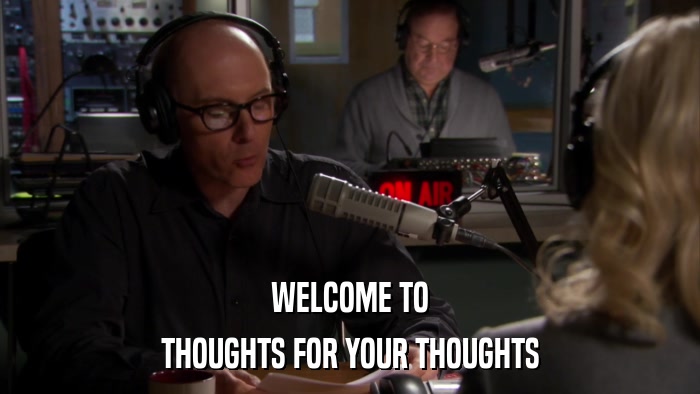 WELCOME TO THOUGHTS FOR YOUR THOUGHTS 