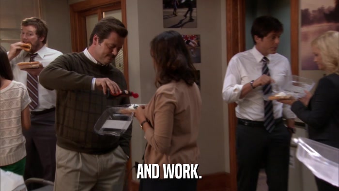 AND WORK.  