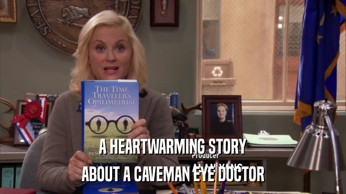 A HEARTWARMING STORY ABOUT A CAVEMAN EYE DOCTOR 