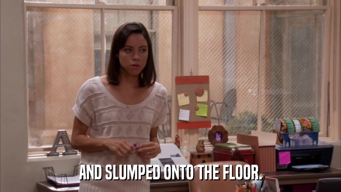 AND SLUMPED ONTO THE FLOOR.  