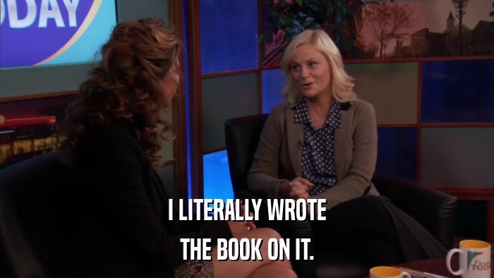 I LITERALLY WROTE THE BOOK ON IT. 