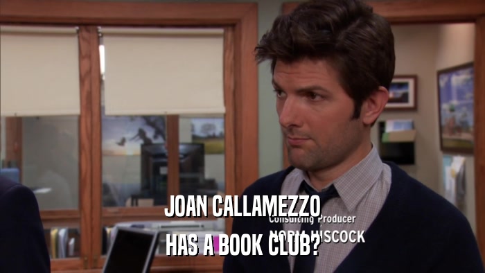 JOAN CALLAMEZZO HAS A BOOK CLUB? 