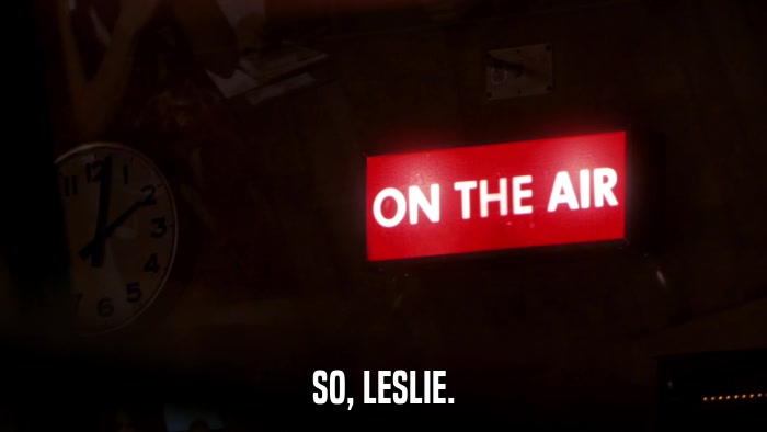 SO, LESLIE.  
