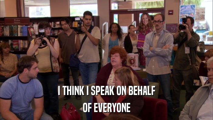I THINK I SPEAK ON BEHALF OF EVERYONE 