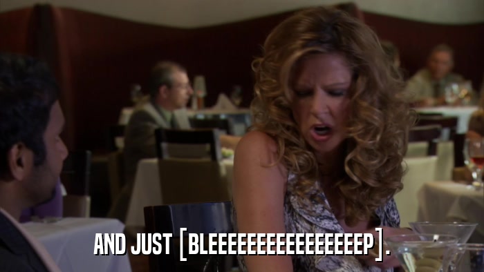 AND JUST [BLEEEEEEEEEEEEEEEEP].  