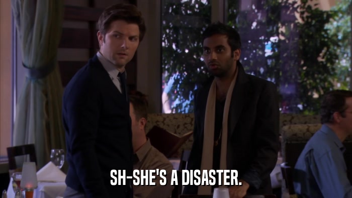 SH-SHE'S A DISASTER.  