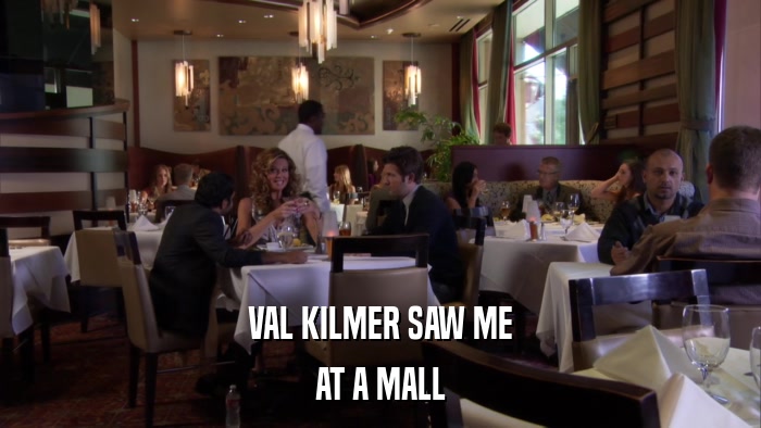 VAL KILMER SAW ME AT A MALL 