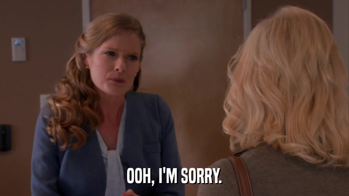 OOH, I'M SORRY.  
