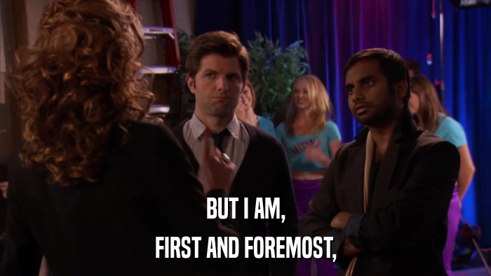 BUT I AM, FIRST AND FOREMOST, 