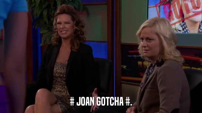 # JOAN GOTCHA #.  