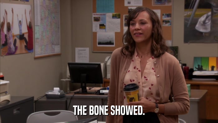 THE BONE SHOWED.  