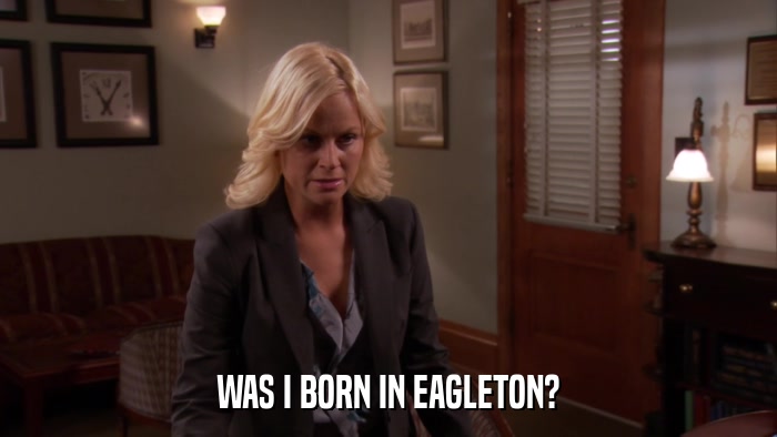 WAS I BORN IN EAGLETON?  