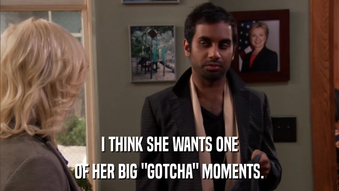 I THINK SHE WANTS ONE OF HER BIG 