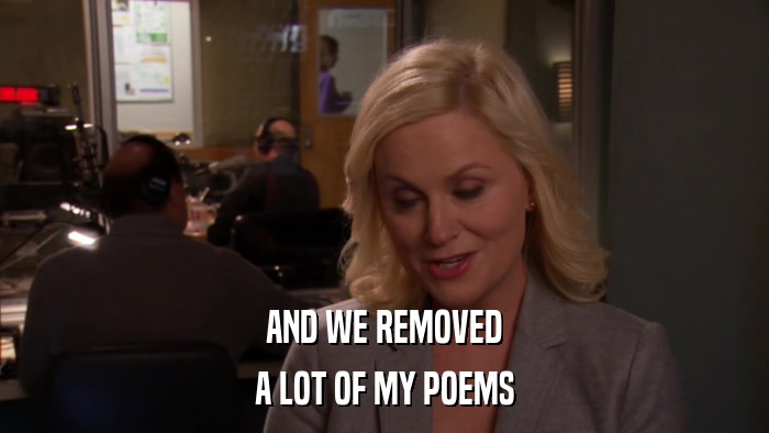 AND WE REMOVED A LOT OF MY POEMS 