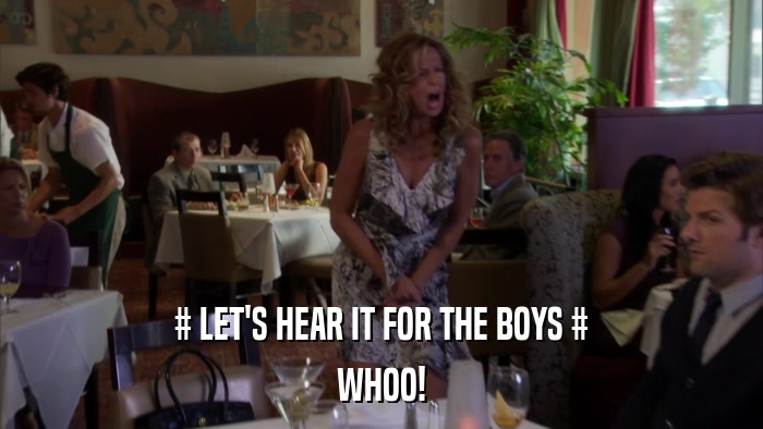# LET'S HEAR IT FOR THE BOYS # WHOO! 