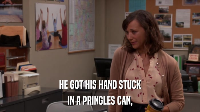 HE GOT HIS HAND STUCK IN A PRINGLES CAN, 