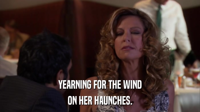 YEARNING FOR THE WIND ON HER HAUNCHES. 