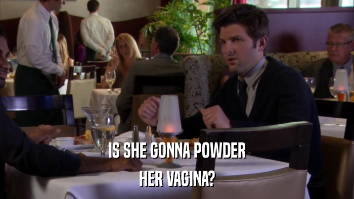 IS SHE GONNA POWDER HER VAGINA? 