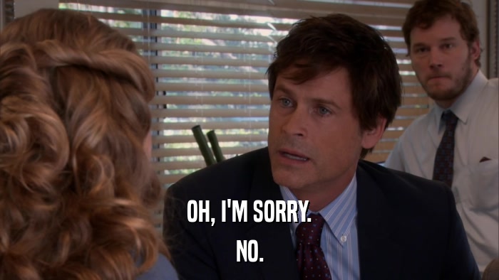 OH, I'M SORRY. NO. 