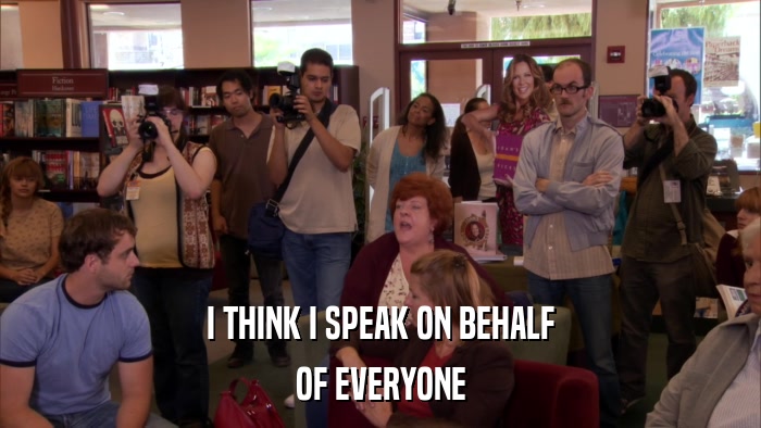 I THINK I SPEAK ON BEHALF OF EVERYONE 