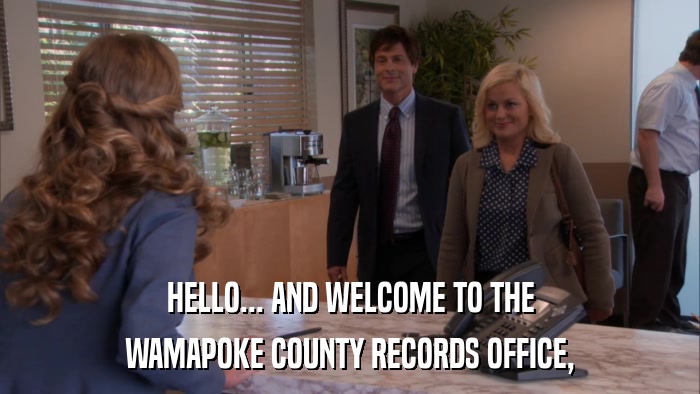 HELLO... AND WELCOME TO THE WAMAPOKE COUNTY RECORDS OFFICE, 