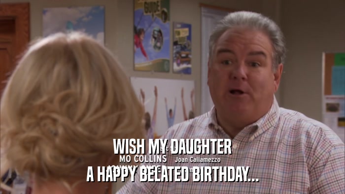 WISH MY DAUGHTER A HAPPY BELATED BIRTHDAY... 