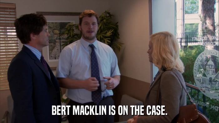 BERT MACKLIN IS ON THE CASE.  