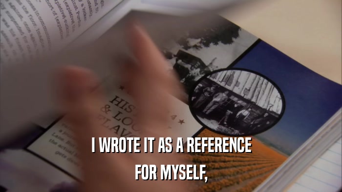 I WROTE IT AS A REFERENCE FOR MYSELF, 