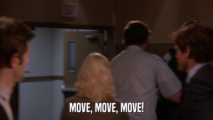 MOVE, MOVE, MOVE!  