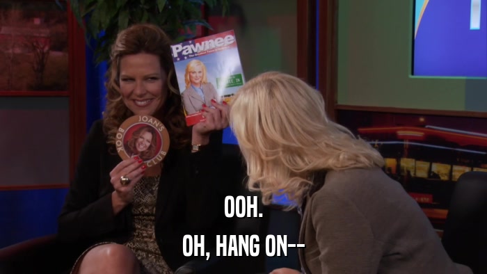 OOH. OH, HANG ON-- 
