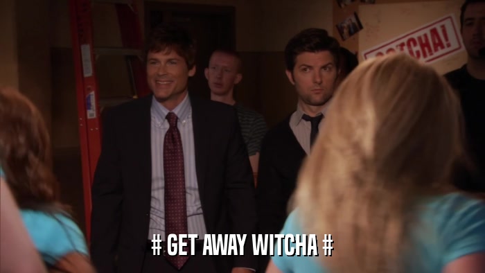 # GET AWAY WITCHA #  